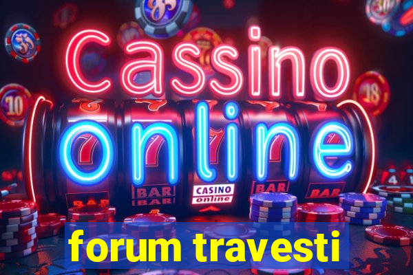 forum travesti